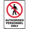 SAFETY SIGNAGE - PROHIBITION Authorised Personnel Only 450mmx600mm Polypropylene