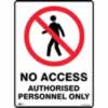 SAFETY SIGNAGE - PROHIBITION No Access Authorised Personnel Only 450mmx600mm Metal