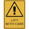 SAFETY SIGNAGE - WARNING Lift W/ Care 450mmx600mm Polypropylene